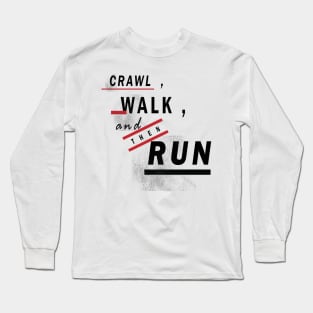 Crawl Walk Run Long Sleeve T-Shirt